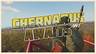CHERNARUS AWAITS! - Arma 3 DayZ (#1)