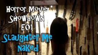 Horror Movie Showdown E01: Slaughter Me Naked