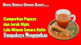 SEMUA ORANG KAGET, HANYA MINUM CAMPURAN PEPAYA DAN JERUK NIPIS, EFEKNYA SANGAT DAHSYAT UNTUK USUS