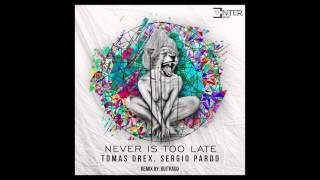 Tomas Drex & Sergio Pardo - Never Is Too Late (Original Mix) [Enter Music]
