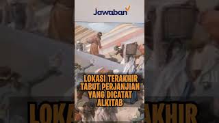 LOKASI TERAKHIR TABUT PERJANJIAN YANG DICATAT ALKITAB | #FaktaAlkitab Shorts