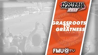 FM17 | Grassroots To Greatness | Braintree | Stream 1 | Look Who's Back! Football Manager 2017