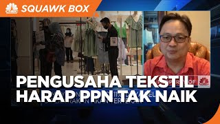 Harga Bahan Baku Melonjak, Pengusaha Tekstil Harap PPN Tak Naik