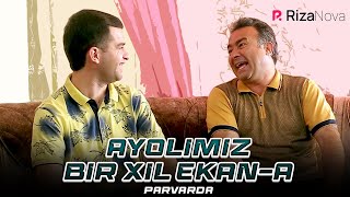 Parvarda - Ayolimiz bir xil ekan-a