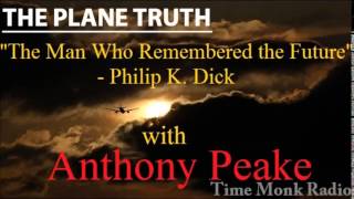 Anthony Peake  --  "The Man Who Remembered the Future" - Philip K. Dick ~ The Plane Truth ~  PTS3098