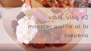 VIAJE-VLOG: D2 - MONSTER WAFFLE AT "LA CREPERIA" | Continube