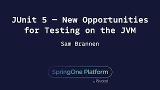 JUnit 5 — New Opportunities for Testing on the JVM - Sam Brannen