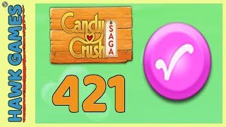 Candy Crush Saga Level 421 (Candy Order level) - 3 Stars Walkthrough, No Boosters