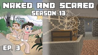 Minecraft Naked & Scared S13 | Ep3 : Feels Like It's On Me!