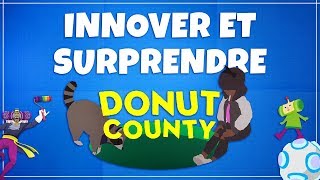 Game Anatomy - Aller au fond d'une idée (Donut County)