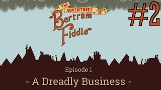 Adventures of Bertram Fiddle: Episode 1: A Dreadly Business Walkthrough part 2