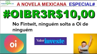 OIBR3 OIBR4 - #OIBR3R$10