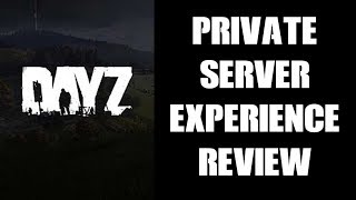 DAYZ PS4 Private Server Experience Review - Two Weeks In!