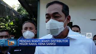 Mendag Wanti-Wanti Distributor Migor Nakal Kena Sanksi