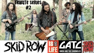 GATC - 18 and Life epic Tribute (Skid Row)  #girishandthechronicles