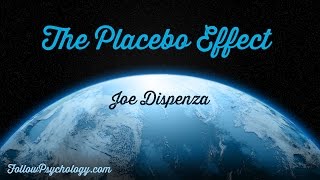 The Placebo Effect - Healing By Thought Alone - Joe Dispenza