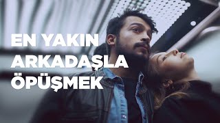 Ekşın 10 - En Yakın Arkadaşla Öpüşmek