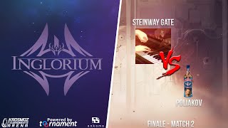 Inglorium - Finale - Steinway Gate vs Poliakov - Match 2
