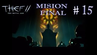 THIEF 2: THE METAL AGE. Remaster HD - FINAL - Mision 15 - Sabotage at Soulforge