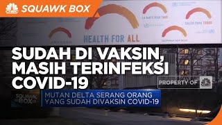 Mutan Delta Serang Orang yang Sudah Divaksin Covid-19