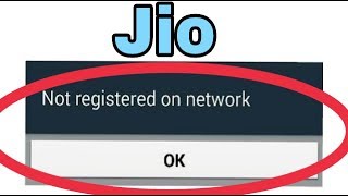 Jio 4g Fix Not Registered On Network Problem Solve