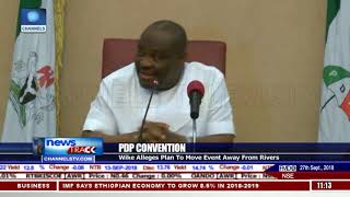 Wike Alleges Plan To Move PDP Convention Away From Rivers