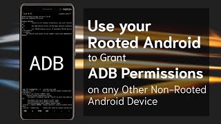 Use any Rooted Android to Grant ADB Permissions on any other Non-Rooted Android Device |Rooted #1|TF
