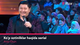 Avaz Oxun - Ko'p xotinliklar haqida serial