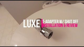 Luxe Metal T-Adapter w/ Shut Off Valve Installation & Review