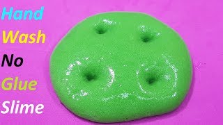 New Slime Hand Wash No Glue ,No Borax ! How To Make Slime No Glue Easy