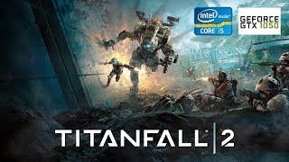 Titanfall 2 [PC] - GTX 1050Ti 4GB + i5-2310 + 12GB RAM