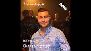 Mirso Osmanovic - I ove noci tugujem - 2015 - HIT