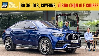Bỏ qua GLS, Cayenne, BMW X6, vì sao chủ xe nhất quyết chỉ chơi Mercedes GLE 53 AMG Coupe
