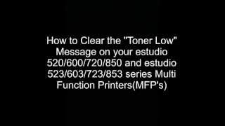 How to clear the "Toner Low" Message from the Toshiba estudio 520/600/720/850 MFP