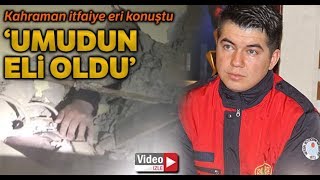 Azize Çelik’i Kurtaran İtfaiye Eri “O El, Umudun Eli Oldu”