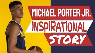 Michael Porter Jr. INSPIRATIONAL story from INJURED to FUTURE STAR