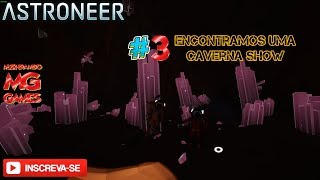 #Astroneer 1.0 Coop - Ep3 - Encontramos uma Caverna Show - Gameplay PTBR
