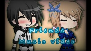 ~Music video~ Friends *gacha studio*
