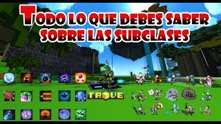 Todo lo que debes saber sobre las SUBCLASES. ~Trove en Español~