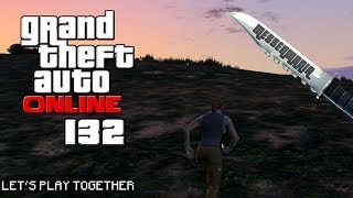 GTA ONLINE TOGETHER #132: MESSER-SCHLACHT im Bergtal [LET'S PLAY GTA V]