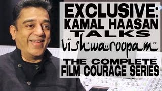 Kamal Haasan Talks Vishwaroopam: The Complete Film Courage Interview