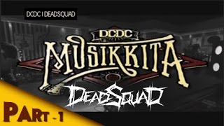 DCDC MUSIK KITA DEADSQUAD Part 1 of 3