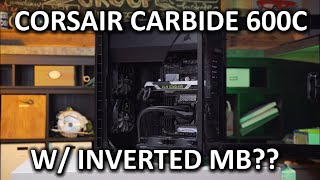 Corsair 600C Case Review - Something seems a bit... different...