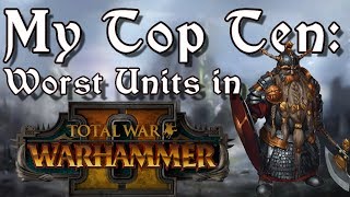 My Top Ten Worst Units in Total War: Warhammer 2