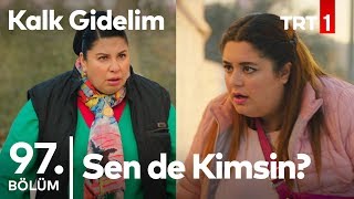 Olaylı Karşılaşma - Kalk Gidelim 97. Bölüm