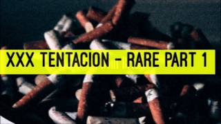 XXX TENTACION - RARE PART 1