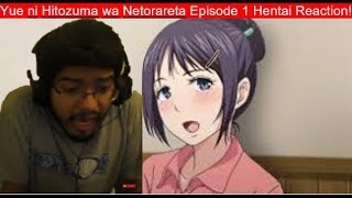Yue ni Hitozuma wa Netorareta Episode 1 Hentai Live Reaction!