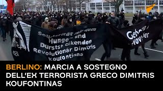 Berlino: marcia a sostegno dell’ex terrorista greco Dimitris Koufontinas