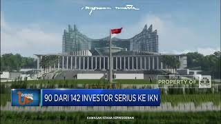 Mantap! 90 dari 142 Investor Serius ke IKN