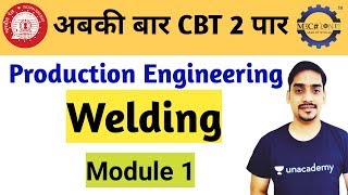 Production Engineering : Welding Module 1 for RRB JE 2019 CBT 2 Mechanical Engineering
